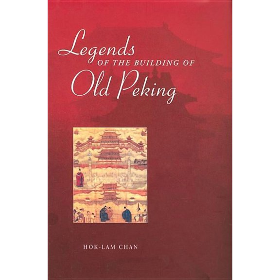 Legends of the Building of Old Peking, (Hardcover)