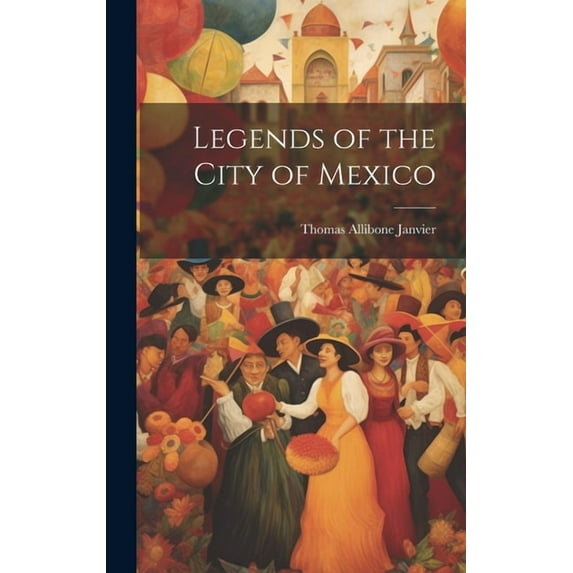 Legends of the City of Mexico (Hardcover)
