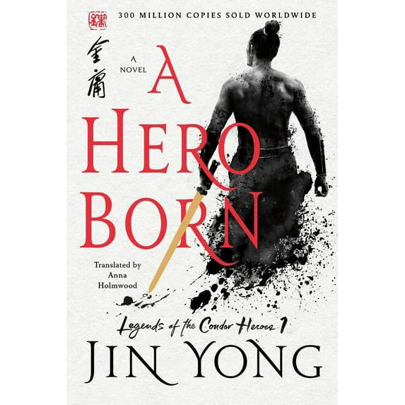 Legends of the Condor Heroes: A Hero Born : The Definitive Edition (Series #1) (Hardcover)