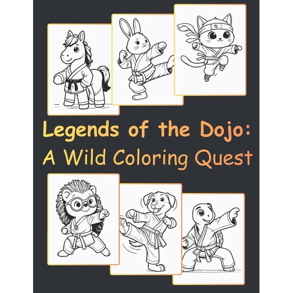 Legends of the Dojo: A Wild Coloring Quest, (Paperback)
