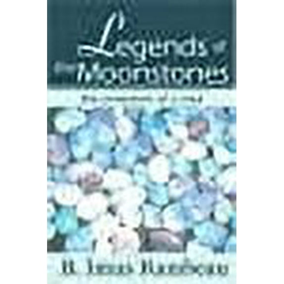 Legends of the Moonstones : The Evolution of a Soul