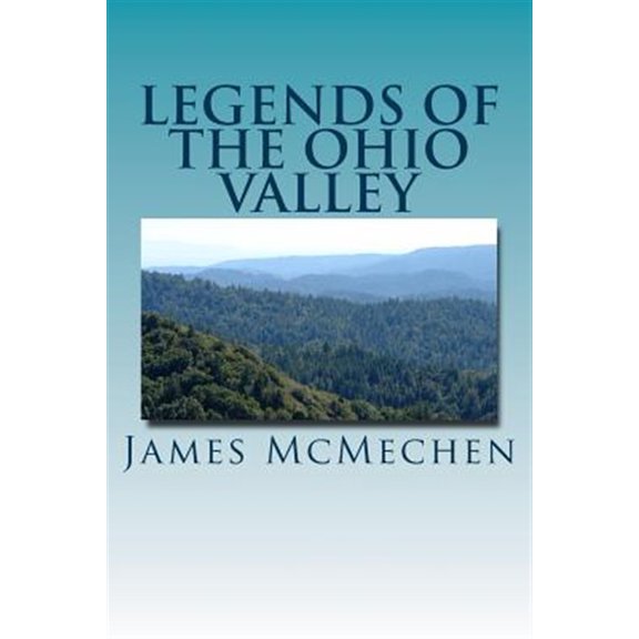 Pre-Owned Legends of the Ohio Valley : Or, Thrilling Incidents of Indian Warfare