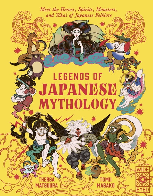 Legends of the Past Legends of Japanese Mythology: Meet the Heroes, Spirits, Monsters and Yokai of Japanese Folklore, (Hardcover)