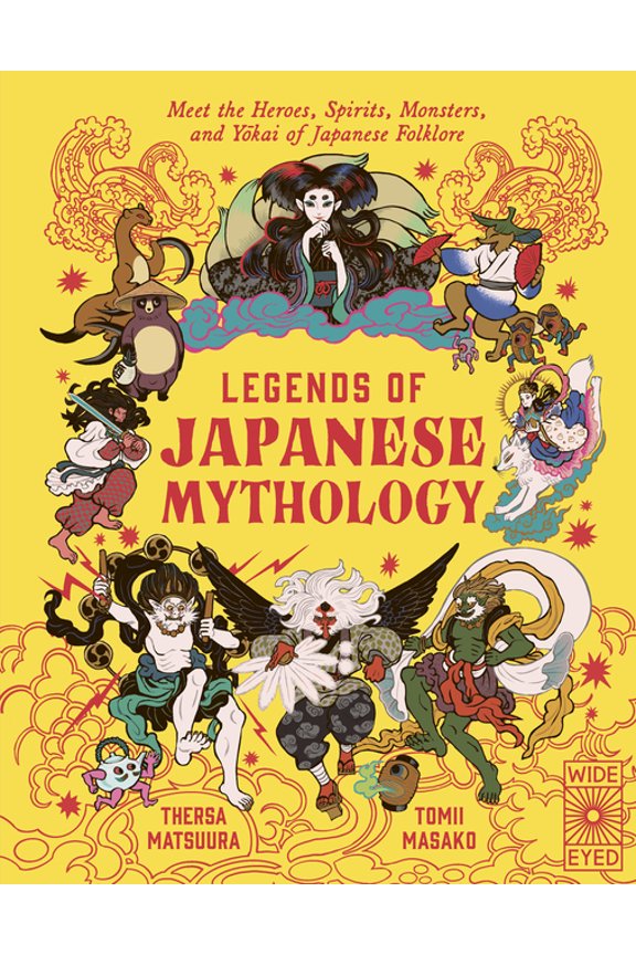 Legends of the Past Legends of Japanese Mythology: Meet the Heroes, Spirits, Monsters and Yokai of Japanese Folklore, (Hardcover)