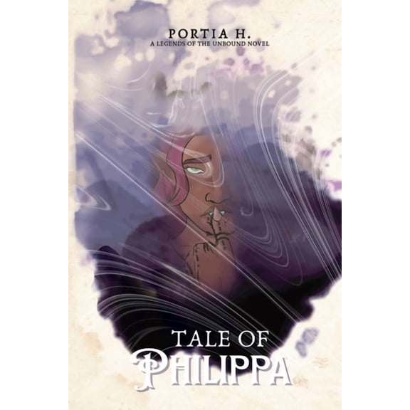 Legends of the Unbound Tale of Philippa, Book 1, (Paperback)
