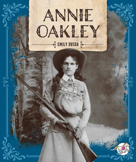 Legends of the West Annie Oakley, (Hardcover)