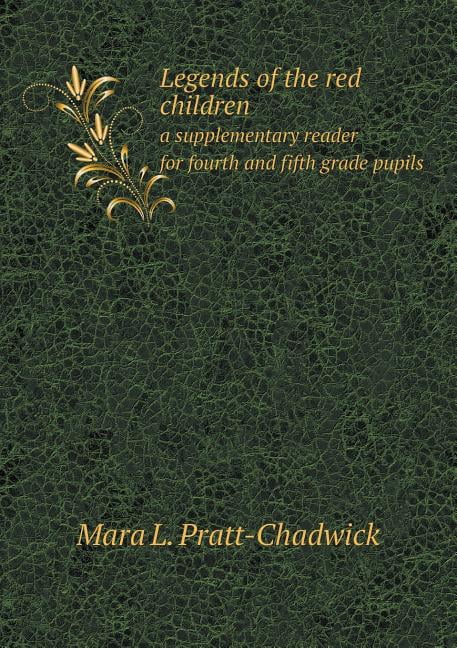 Legends of the red children a supplementary reader for fourth and fifth grade pupils (Paperback)