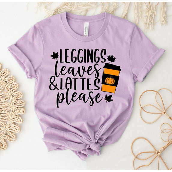 Leggings Leaves And Lattes Please T-shirt Thanksgiving Shirt Trending Tee Pumpkin Top Fall Gift Women Love T-shirt Spice & Clothing