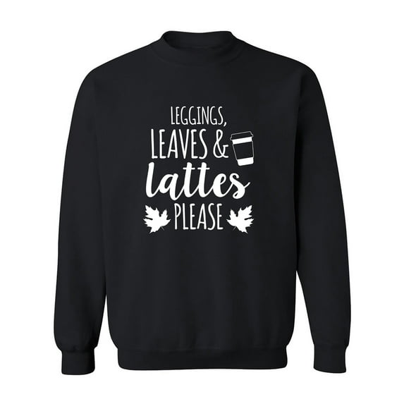 Leggings, Leaves & Lattes Please Crewneck Sweatshirt
