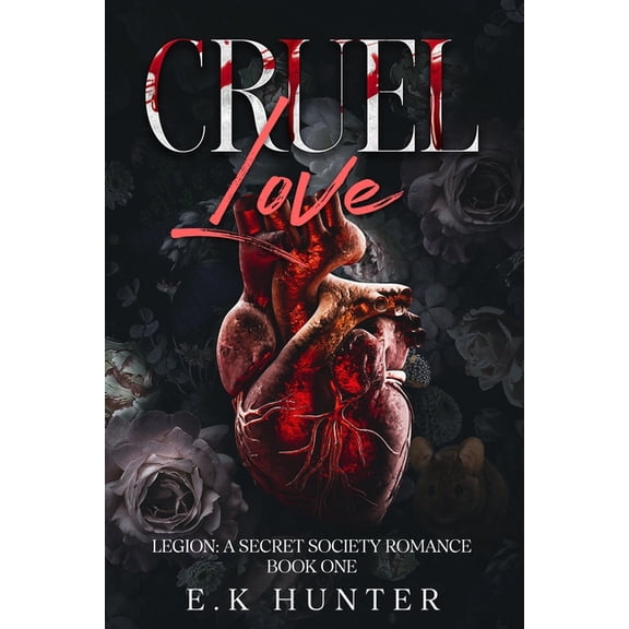 Legion: A Secret Society Romance Cruel Love: Legion: A Secret Society Romance Book One, Book 1, (Paperback)
