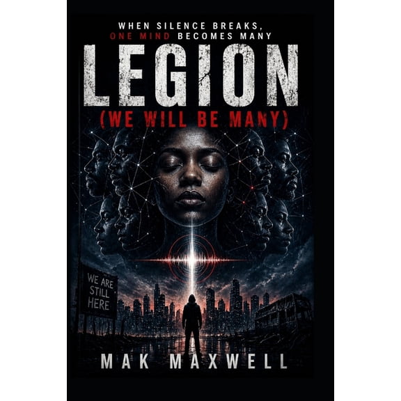 Legion (We Will Be Many): When Silence Breaks, One Mind Becomes Many, (Paperback)