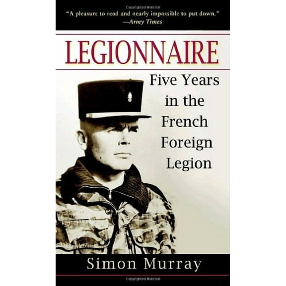 Legionnaire: Five Years in the French Foreign Legion