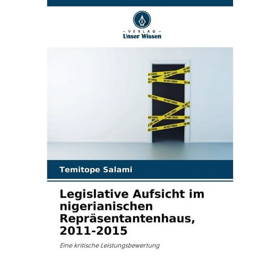 Legislative Aufsicht im nigerianischen Repräsentantenhaus, 2011-2015, (Paperback)