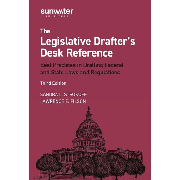 Legislative Drafters Desk Reference, 3rd Edition: Best Practices in Drafting Federal and State Laws and Regulatio, (Hardcover)