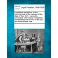 thumbnail image 1 of Legislative Restrictions on the Carrying Trade of the Railways of the State of New York: Viewed in Connection with Outside Competition: Addressed to the Citizens of the City and State of New York. (Pa, 1 of 1