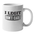 thumbnail image 1 of Legit Don't Care Sassy Cheeky Rude Coffee & Tea Mug & Cup Desk Decor (11oz), 1 of 1
