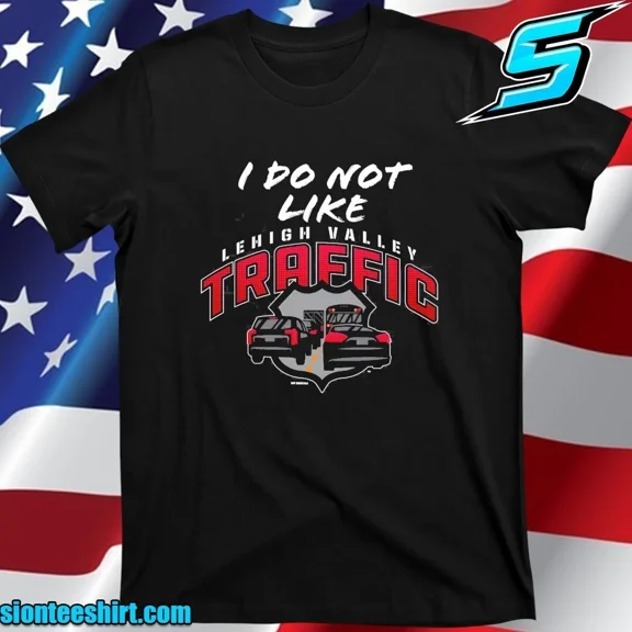 Lehigh Valley IronPigs I Do Not Like Traffic Shirt, 2025 Shirt Size S-5XL | eBay
