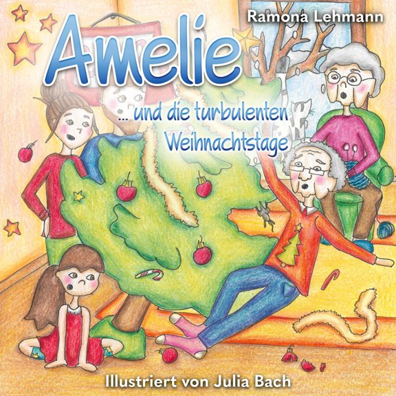 Ramona Lehmann Amelie:  und die turbulenten Weihnachtstage (Paperback)