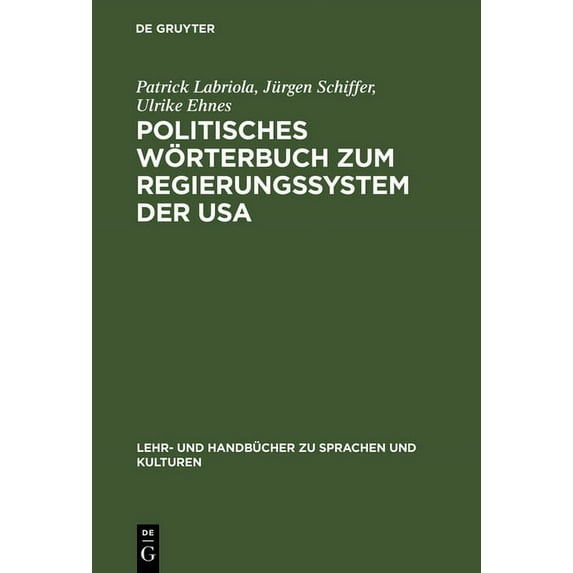 Lehr- Und Handbücher Zu Sprachen Und Kul Politisches Wörterbuch Zum Regierungssystem Der USA: Englisch-Deutsch, Deutsch-Englisch, (Hardcover)
