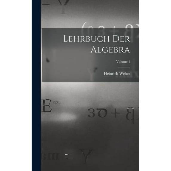 Lehrbuch Der Algebra; Volume 1 (Hardcover)
