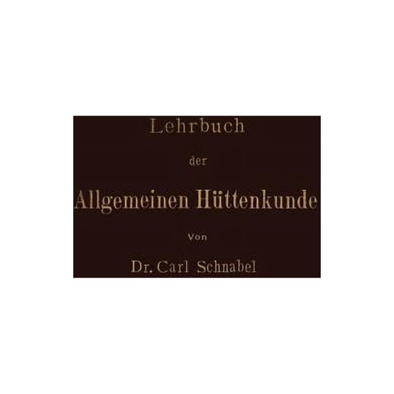 Lehrbuch Der Allgemeinen Httenkunde, (Paperback)