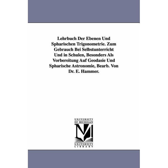 Lehrbuch Der Ebenen Und Sphärischen Trigonometrie. Zum Gebrauch Bei Selbstunterricht Und in Schulen, Besonders Als Vorbe, (Paperback)