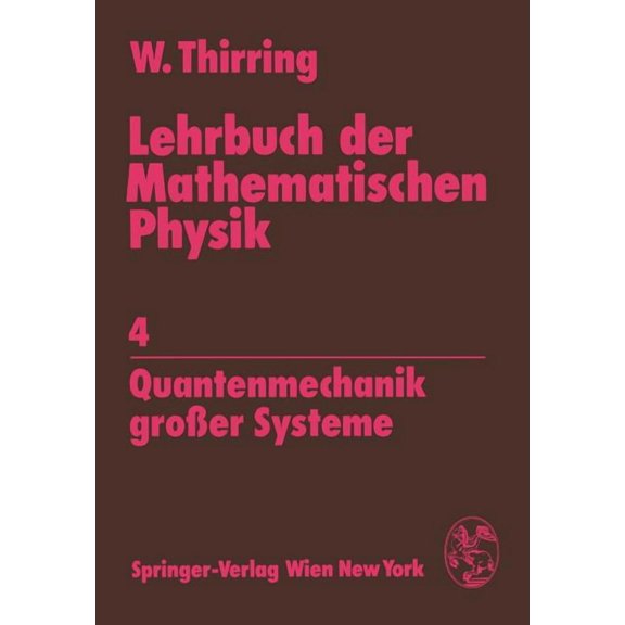 Lehrbuch Der Mathematischen Physik: 4 Quantenmechanik Groer Systeme, (Paperback)