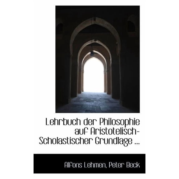 Lehrbuch Der Philosophie Auf Aristotelisch-Scholastischer Grundlage, (Paperback)