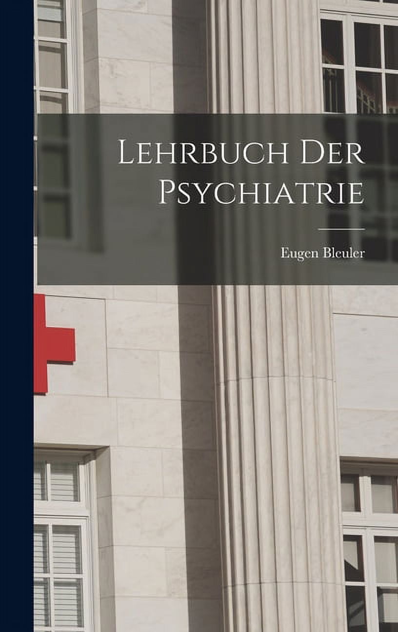 Lehrbuch der Psychiatrie [ペーパーバック] [Jan 01， 1937] Bleuler， Eugen Lehrbuch der Psychiatrie Nature Link Download