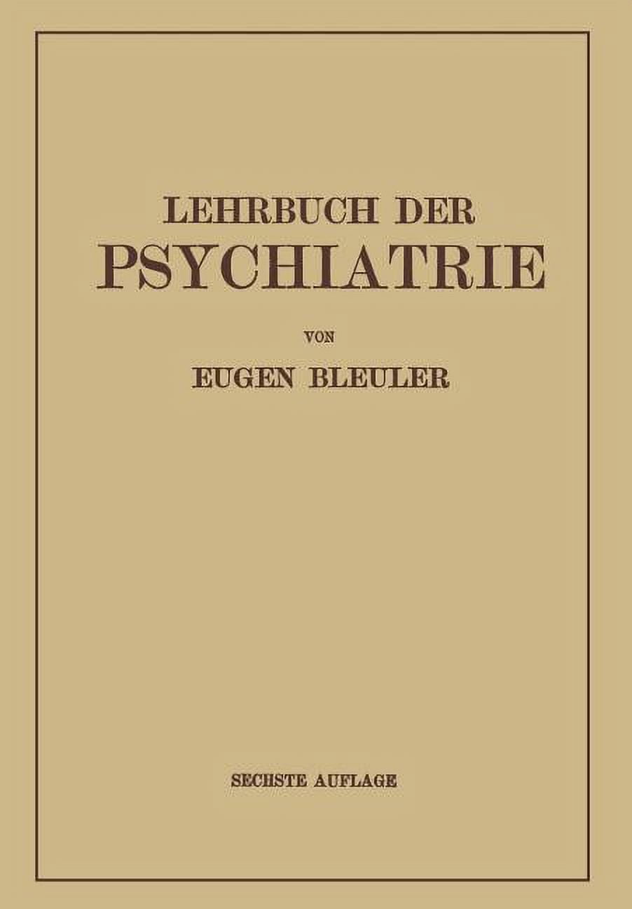 Lehrbuch der Psychiatrie [ペーパーバック] [Jan 01， 1937] Bleuler， Eugen Lehrbuch der Psychiatrie Nature Link Download