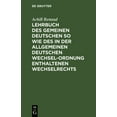 thumbnail image 1 of Lehrbuch Des Gemeinen Deutschen So Wie Des in Der Allgemeinen Deutschen Wechsel-Ordnung Enthaltenen Wechselrechts (Hardcover), 1 of 1