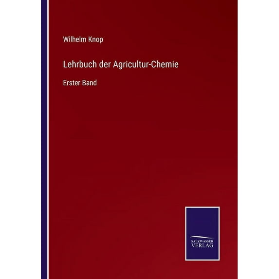 Lehrbuch der Agricultur-Chemie: Erster Band (Paperback)