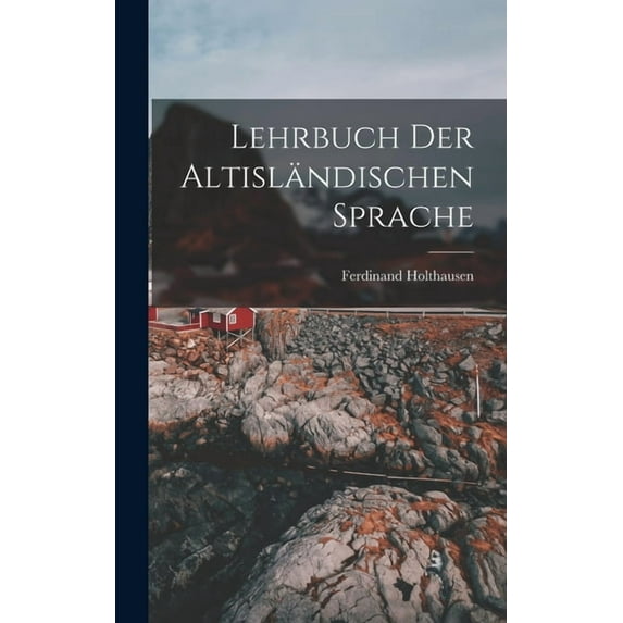 Lehrbuch der Altisländischen Sprache (Hardcover)