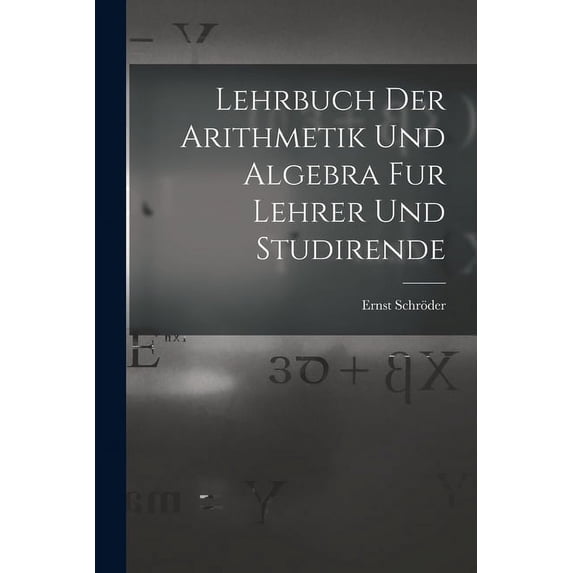 Lehrbuch der Arithmetik und Algebra fur Lehrer und Studirende (Paperback)