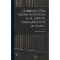 thumbnail image 1 of Lehrbuch der Mikrophotographie. Zweite, umgearbeitete Auflage., (Hardcover), 1 of 1