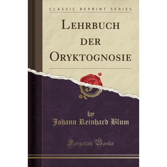 Lehrbuch der Oryktognosie (Classic Reprint)