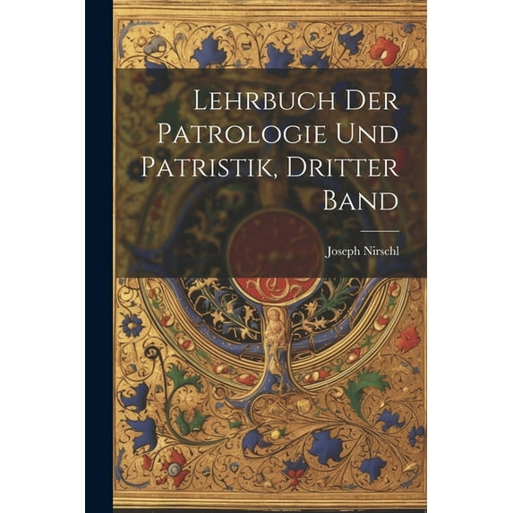 Lehrbuch der Patrologie und Patristik, Dritter Band (Paperback)