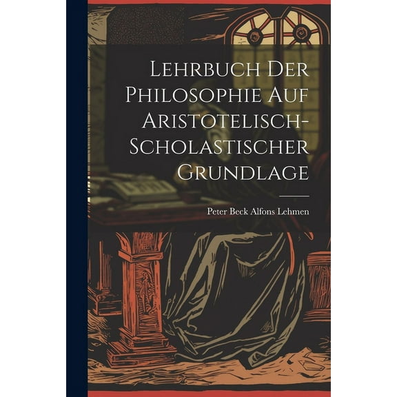 Lehrbuch der Philosophie auf Aristotelisch-Scholastischer Grundlage (Paperback)