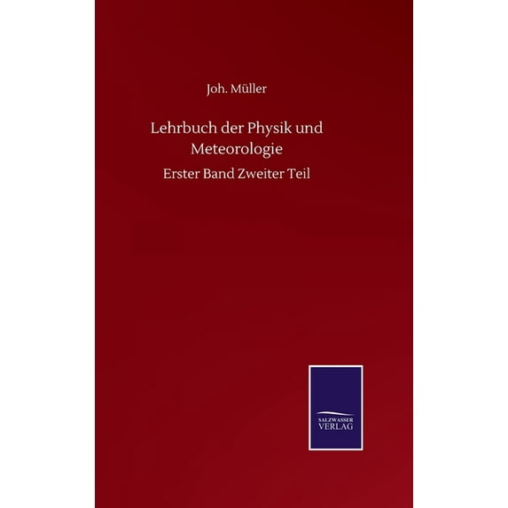 Lehrbuch der Physik und Meteorologie : Erster Band Zweiter Teil (Hardcover)