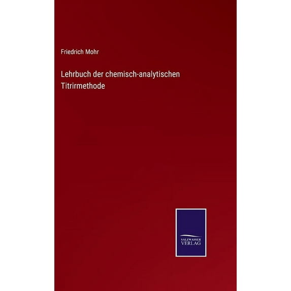 Lehrbuch der chemisch-analytischen Titrirmethode (Hardcover)