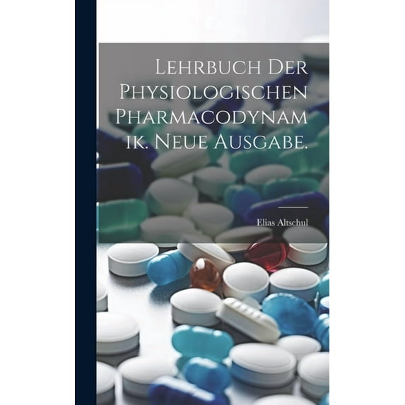 Lehrbuch der physiologischen Pharmacodynamik. Neue Ausgabe. (Hardcover)