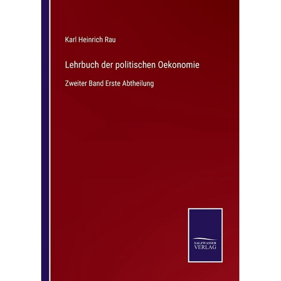 Lehrbuch der politischen Oekonomie:Zweiter Band Erste Abtheilung