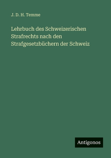 Lehrbuch des Schweizerischen Strafrechts nach den StrafgesetzbÃ¼chern der Schweiz, (Paperback)