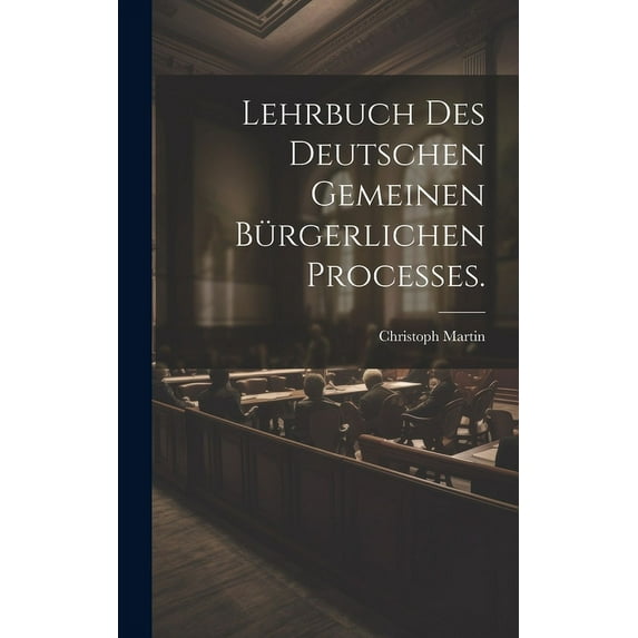 Lehrbuch des deutschen gemeinen bürgerlichen Processes. (Hardcover)