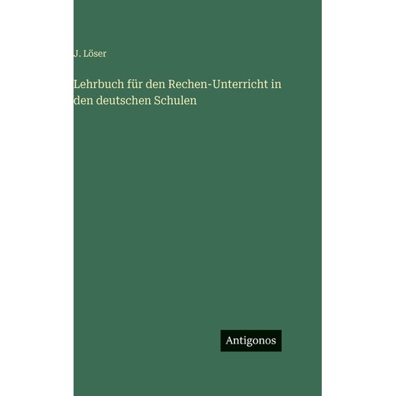 Lehrbuch für den Rechen-Unterricht in den deutschen Schulen, (Hardcover)