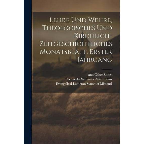 Lehre und Wehre, theologisches und kirchlich- zeitgeschichtliches Monatsblatt, Erster Jahrgang (Paperback)