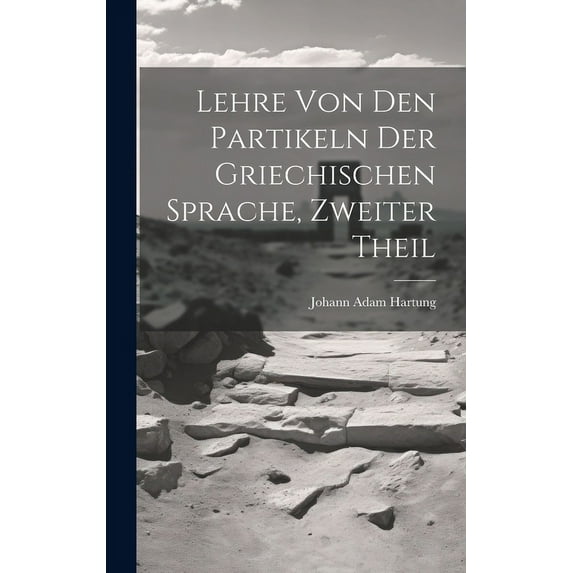 Lehre von den Partikeln der Griechischen Sprache, zweiter Theil (Hardcover)