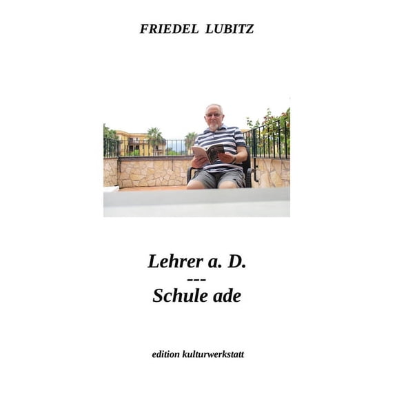 Lehrer a.D. - Schule ade, (Paperback)
