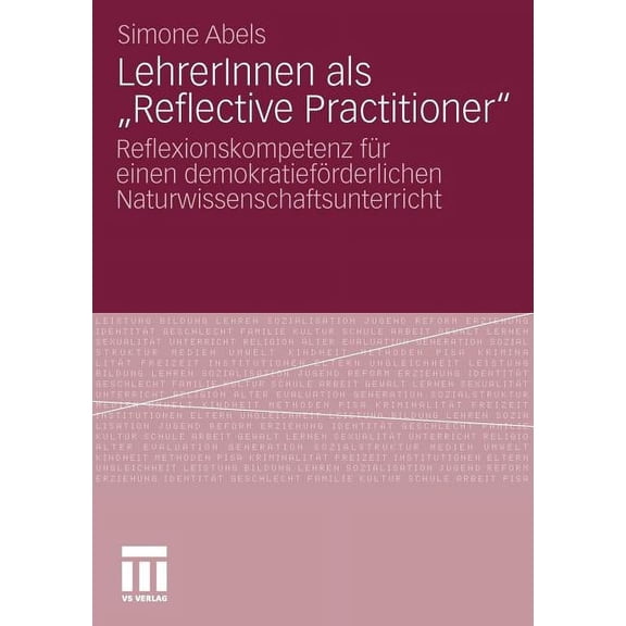 Lehrerinnen ALS "Reflective Practitioner": Reflexionskompetenz Fr Einen Demokratiefrderlichen Naturwissenschaftsunterr, (Paperback)