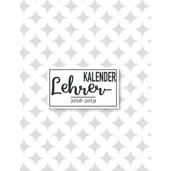 Lehrerkalender & Schulplaner 2018-2019: Der Unterrichtsplaner für Lehrer für das neue Schuljahr, (Paperback)